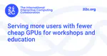 Serving more users with fewer cheap GPUs for workshops and education