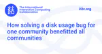 How solving a disk usage bug for one community benefitted all communities
